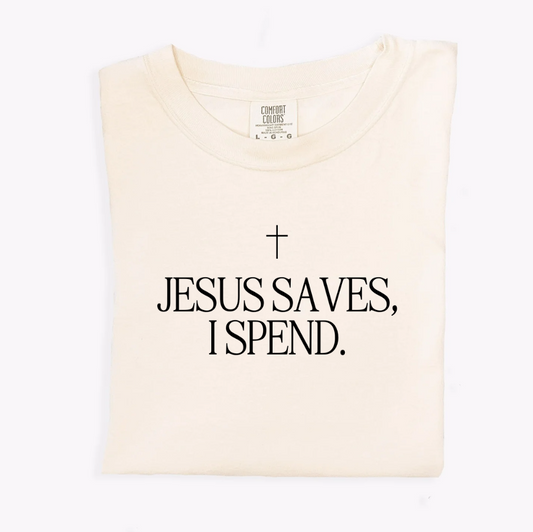 Jesus Saves, I Spend Tee