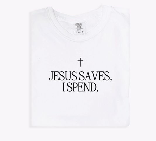 Jesus Saves, I Spend Tee