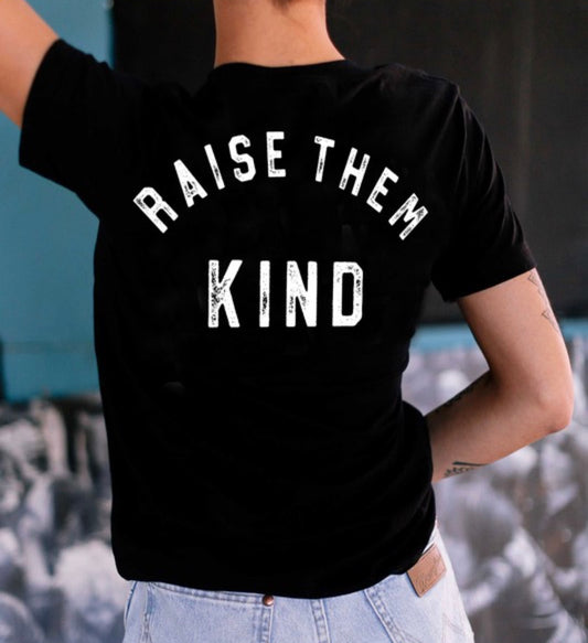 Raise Them Kind Tee